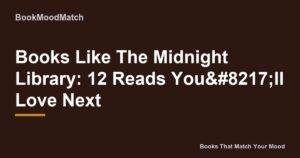 Books Like The Midnight Library: 12 Reads You’ll Love Next
