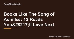 Books Like The Song of Achilles: 12 Reads You’ll Love Next