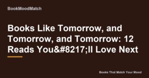 Books Like Tomorrow, and Tomorrow, and Tomorrow: 12 Reads You’ll Love Next