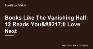 Books Like The Vanishing Half: 12 Reads You’ll Love Next