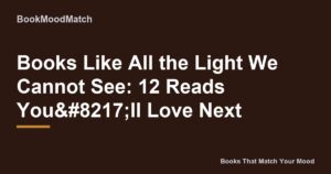 Books Like All the Light We Cannot See: 12 Reads You’ll Love Next