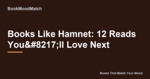 Books Like Hamnet: 12 Reads You’ll Love Next