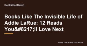 Books Like The Invisible Life of Addie LaRue: 12 Reads You’ll Love Next