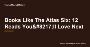 Books Like The Atlas Six: 12 Reads You’ll Love Next