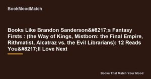 Books Like Brandon Sanderson’s Fantasy Firsts : (the Way of Kings, Mistborn: the Final Empire, Rithmatist, Alcatraz vs. the Evil Librarians): 12 Reads You’ll Love Next