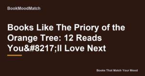 Books Like The Priory of the Orange Tree: 12 Reads You’ll Love Next