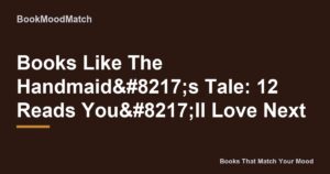 Books Like The Handmaid’s Tale: 12 Reads You’ll Love Next