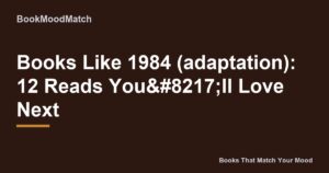 Books Like 1984 (adaptation): 12 Reads You’ll Love Next