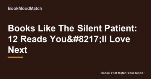 Books Like The Silent Patient: 12 Reads You’ll Love Next