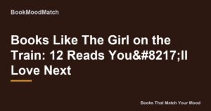 Books Like The Girl on the Train: 12 Reads You’ll Love Next