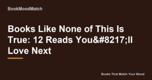 Books Like None of This Is True: 12 Reads You’ll Love Next