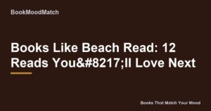 Books Like Beach Read: 12 Reads You’ll Love Next