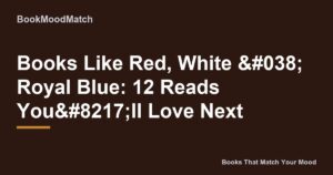 Books Like Red, White & Royal Blue: 12 Reads You’ll Love Next