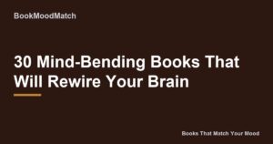 30 Mind-Bending Books That Will Rewire Your Brain