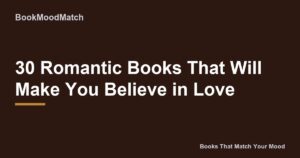 30 Romantic Books That Will Make You Believe in Love