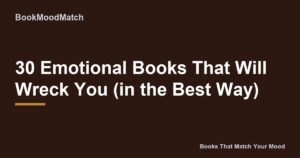 30 Emotional Books That Will Wreck You (in the Best Way)