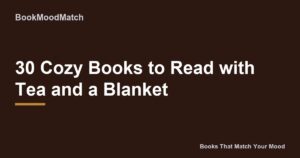30 Cozy Books to Read with Tea and a Blanket