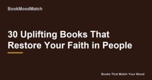 30 Uplifting Books That Restore Your Faith in People