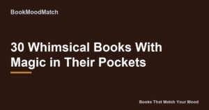 30 Whimsical Books With Magic in Their Pockets