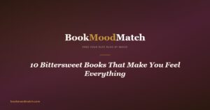10 Bittersweet Books That Make You Feel Everything