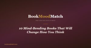 10 Mind-Bending Books That Will Change How You Think