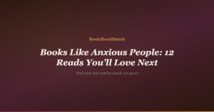 Books Like Anxious People: 12 Reads You’ll Love Next