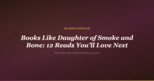 Books Like Daughter of Smoke and Bone: 12 Reads You’ll Love Next