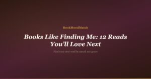 Books Like Finding Me: 12 Reads You’ll Love Next
