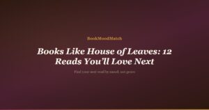 Books Like House of Leaves: 12 Reads You’ll Love Next