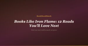 Books Like Iron Flame: 12 Reads You’ll Love Next
