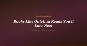 Books Like Quiet: 12 Reads You’ll Love Next