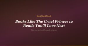Books Like The Cruel Prince: 12 Reads You’ll Love Next