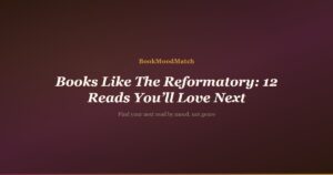 Books Like The Reformatory: 12 Reads You’ll Love Next