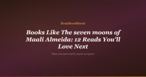 Books Like The seven moons of Maali Almeida: 12 Reads You’ll Love Next