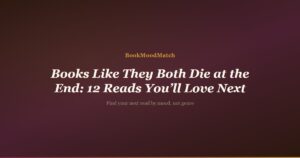 Books Like They Both Die at the End: 12 Reads You’ll Love Next