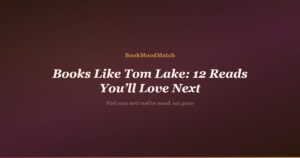 Books Like Tom Lake: 12 Reads You’ll Love Next