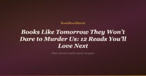 Books Like Tomorrow They Won’t Dare to Murder Us: 12 Reads You’ll Love Next