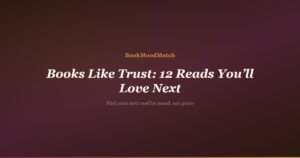 Books Like Trust: 12 Reads You’ll Love Next