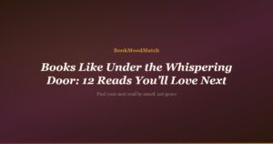 Books Like Under the Whispering Door: 12 Reads You’ll Love Next