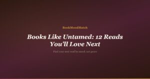 Books Like Untamed: 12 Reads You’ll Love Next