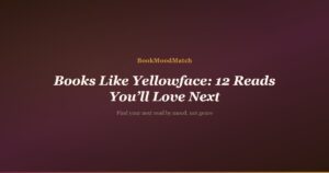 Books Like Yellowface: 12 Reads You’ll Love Next